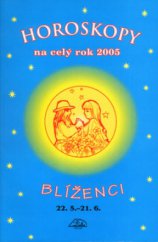 kniha Horoskopy na celý rok 2005 - Blíženci [22.5.-21.6., Delta 