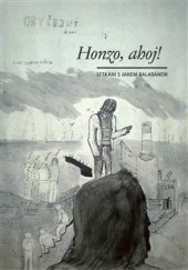 kniha Honzo, ahoj! setkání s Janem Balabánem : sborník vzpomínek, textů, obrazů a fotografií Janu Balabánovi k nedožitým padesátinám 29. ledna 2011 od jeho blízkých, přátel, spolupracovníků a čtenářů, Kalich 2011