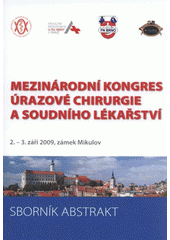 kniha Mezinárodní kongres úrazové chirurgie a soudního lékařství 2.-3. září 2009, Zámek Mikulov : [sborník abstrakt], MSD 2009