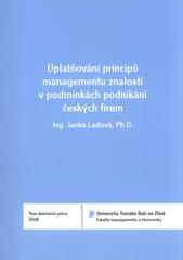 kniha Uplatňování principů managementu znalostí v podmínkách podnikání českých firem = Knowledge management principles assertion in conditions of Czech business companies : teze disertační práce, Univerzita Tomáše Bati ve Zlíně 2011