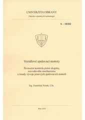 kniha Vozidlové spalovací motory pevnostní kontrola pístní skupiny, rozvodového mechanismu a trendy vývoje pístových spalovacích motorů, Univerzita obrany 2010