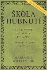 kniha Škola hubnutí jak se zbavit nadváhy provždy : 21 spirituálních cvičení, Pragma 2011