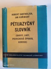 kniha Pětijazyčný slovník (Barvy, laky, povrchová úprava, korose) : Česká hesla s příslušnými ekvivalenty v jaz. rus., něm., angl. a franc. : Určeno technikům zabývajícím se povrchovou ochranou materiálu, SNTL 1956