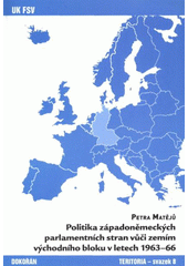 kniha Politika západoněmeckých parlamentních stran vůči zemím východního bloku v letech 1963-66, Univerzita Karlova, Fakulta sociálních věd 2012