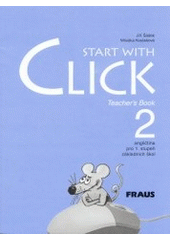 kniha Start with click 2 teacher's book : angličtina pro 1. stupeň základních škol, Fraus 2003