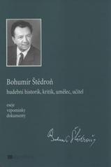 kniha Bohumír Štědroň - hudební historik, kritik, umělec, učitel eseje, vzpomínky, dokumenty, Editio Moravia 2005