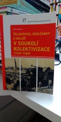 kniha Čelákovice Sedlčánky a Záluží v soukolí kolektivizace (1949-1960), Městské muzeum v Čelákovicích 2022