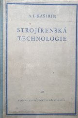 kniha Strojírenská technologie Určeno studujícím stroj. oboru ... inženýrům a technikům, Technicko-vědecké vydavatelství 1952