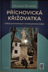 kniha Příchovická křižovatka O Boží prozřetelnosti v životě jednoho kněze, Triton 2021