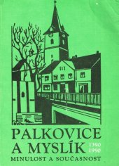 kniha Palkovice a Myslík v minulosti a současnosti (Do r. 1988) ; Aut. kol., Místní národní výbor 1990