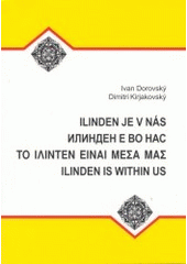 kniha Ilinden je v nás = Ilinden je vo nas = To ilinten einai mésa mas = Ilinden is within us, V nakl. Albert vydala Společnost přátel jižních Slovanů 2003