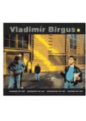 kniha Vladimír Birgus fotografie 1981-2004 = photographs 1981-2004 = photographies 1981-2004 = fotografii 1981-2004, KANT 2004