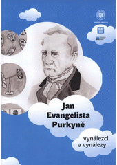 kniha Jan Evangelista Purkyně vynálezci a vynálezy : [životopisný komiks k výstavě Národního muzea Vynálezci a vynálezy konané od 27.9.2011 do 1.5.2012, Národní muzeum 2011