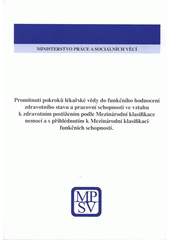 kniha Promítnutí pokroků lékařské vědy do funkčního hodnocení zdravotního stavu a pracovní schopnosti ve vztahu k zdravotním postižením podle Mezinárodní klasifikace nemocí a s přihlédnutím k Mezinárodní klasifikaci funkčních schopností závěrečná zpráva projektu výzkumu MPSV ČR HR 163/07 : publikace pro posudkovou službu sociálního zabezpečení, Ministerstvo práce a sociálních věcí 2008