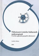 kniha Náboženství etnicko-kulturních makroregionů (úvod do regionální geografie náboženství), Univerzita Jana Evangelisty Purkyně, Přírodovědecká fakulta 2010