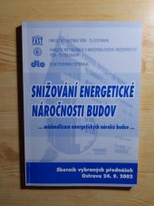 kniha Snižování energetické náročnosti budov -minimalizace energetických nároků budov- : sborník vybraných přednášek konference : Ostrava, září 2002, Dům techniky Ostrava 2002