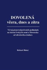 kniha DOVOLENÁ - včera, dnes a zítra.  Vývoj pracovněprávních vztahů na území českých zemí a dnešního Slovenska od středověku k dnešku., StudyHUB 2022