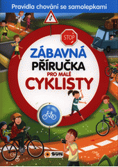 kniha Zábavná příručka pro malé cyklisty Pravidla chování se samolepkami, Sun 2017