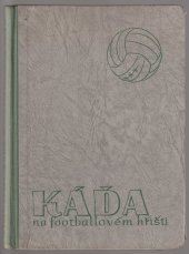 kniha Káda na footballovém hřišti, Jos. R. Vilímek 1947