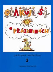 kniha Opakuji si o prázdninách 3 Knížka pro děti, které ukončily 3. ročník základní školy, Sinus 2009