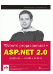 kniha Webové programování v ASP.NET 2.0 problém, návrh, řešení, CPress 2007