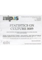 kniha Statistics on culture 2009 basic statistical data about the activities of cultural facilities in the Czech Republic : ... libraries, non-periodical publications, periodicals, ..., National Information and Consulting Centre for Culture 2010