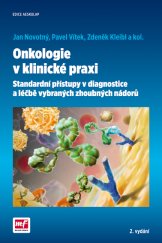 kniha Onkologie v klinické praxi Standardní přístupy v diagnostice a léčbě vybraných zhoubných nádorů, Mladá fronta 2016