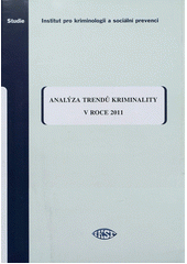 kniha Analýza trendů kriminality v roce 2011, Institut pro kriminologii a sociální prevenci 2012