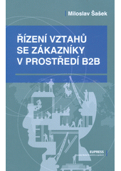 kniha Řízení vztahů se zákazníky v prostředí  B2B, Eupress 2016