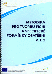 kniha Metodika pro tvorbu Fichí a specifické podmínky opatření IV.1.2, Ministerstvo zemědělství 2012