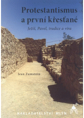 kniha Protestantismus a první křesťané (Ježíš, Pavel, tradice a víra), Mlýn 2008