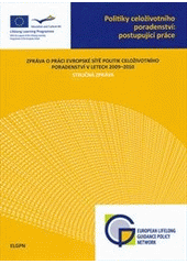 kniha Politiky celoživotního poradenství: postupující práce zpráva o práci Evropské sítě politik celoživotního poradenství v letech 2009-2010 : stručná zpráva, s.n. 2011