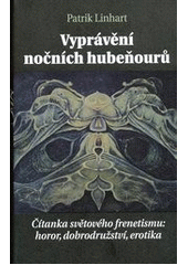 kniha Vyprávění nočních hubeňourů Čítanka světového frenetismu: horor, dobrodružství, erotika, Pulchra 2013