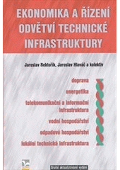 kniha Ekonomika a řízení odvětví technické infrastruktury teoretická část, odvětvová část, Ekopress 2012