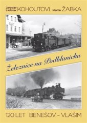 kniha Železnice na Podblanicku 120 let Benešov - Vlašim, Gradis Bohemia 2015