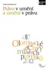 kniha Právo v umění a umění v právu sborník odborných příspěvků z mezinárodní konference Olomoucké debaty mladých právníků 2011, Leges 2011