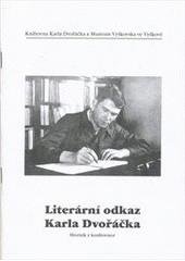 kniha Literární odkaz Karla Dvořáčka sborník z konference k 60. výročí úmrtí spisovatele Karla Dvořáčka konané 6. října 2005 v Knihovně Karla Dvořáčka, Knihovna Karla Dvořáčka ve Vyškově 2005