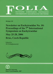 kniha Newsletter on Enchytraeidae no. 10: proceedings of the 7th International Symposium on Enchytraeidae May 25-28, 2006, Brno, Czech Republic, Masaryk University 2007