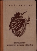 kniha Ilustrovaný sportovní slovník příruční. [Díl první, - Část věcná., Průboj (Karel Smolka) 1944