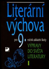 kniha Literární výchova pro 9. ročník základní školy a pro odpovídající ročníky víceletých gymnázií. Výpravy do světa literatury I, Fortuna 2002