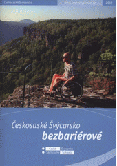 kniha Českosaské Švýcarsko bezbariérové, České Švýcarsko 2011