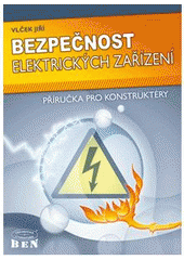 kniha Bezpečnost elektrických zařízení příručka pro konstruktéry, BEN - technická literatura 2007