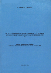kniha Aktuální problémy pedagogiky ve výzkumech studentů doktorských studijních programů sborník příspěvků z 4. ročníku studentské vědecké konference konané 11. prosince 2006., Votobia 2006