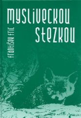 kniha Mysliveckou stezkou [s obrázky autorovými], Lípa 2005