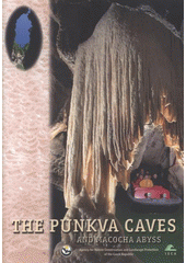kniha The Punkva caves and Macocha abyss, For The Caves Administration of the Czech Republic published by Invence 2008