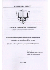 kniha Rozšíření stabilní práce odstředivého kompresoru s obtokovým kanálem v jeho vstupu (metodika měření rychlostního pole před kolem kompresoru), Univerzita obrany 2008