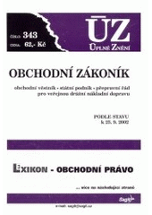 kniha Obchodní zákoník obchodní věstník, státní podnik, přepravní řád pro veřejnou drážní nákladní dopravu : podle stavu k 23.9.2002, Sagit 2002