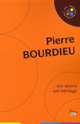 kniha Pierre Bourdieu Son oeuvre, son héritage, Sciences Humaines Editions 2008