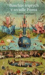 kniha Boschův triptych v zrcadle Písma Zahrada pozemských rozkoší, nebo Třetí den stvoření?, Malvern 2016