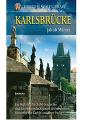 kniha Esoterisches Prag. Karlsbrücke : ein Begleiter durch die Geschichte und das esoterische Konzept des berühmten Bauwerks von Karl IV. und Peter Parler, Eminent 2007